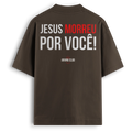 Oversized - Jesus morreu por você!