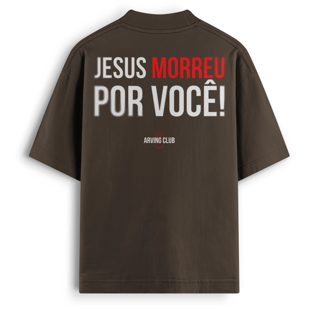 Oversized - Jesus morreu por você!