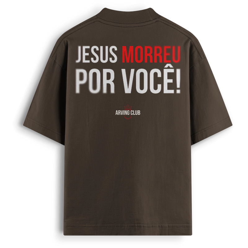 Oversized - Jesus morreu por você!