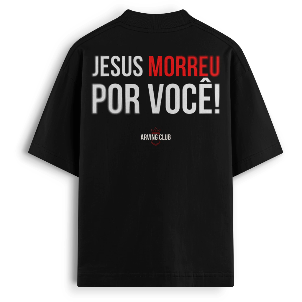Oversized - Jesus morreu por você!