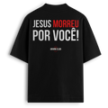 Oversized - Jesus morreu por você!