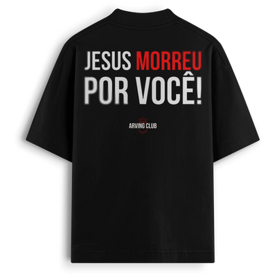 Oversized - Jesus morreu por você!