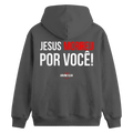 Moletom  canguru - Jesus morreu por você!